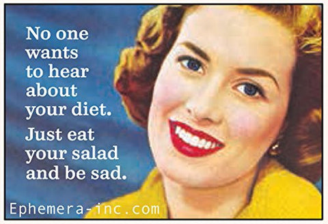 No one wants to hear about your diet. Just eat your salad and be sad. - Rectangular Magnet
