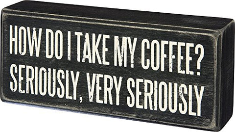 Box Sign - Coffee Seriously, 6" x 2.50" (Wood)
