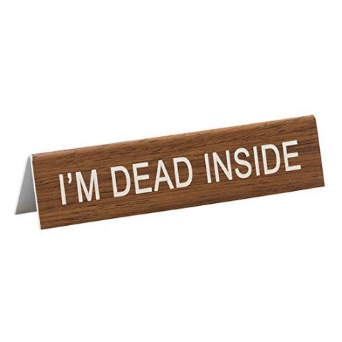 I’m Dead Inside, Size: 1.25"h x 5.75"w x 1"d