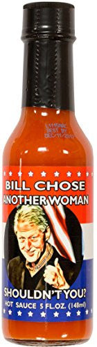 Bill Chose Another Woman Shoudn't You? Hot Sauce 5 oz