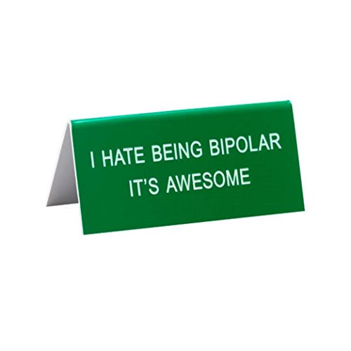 I Hate Being Bipolar. It’s Awesome!, Size: 1.5"h x 3.5"w x 1.25"d