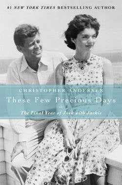 These Few Precious Days: The Final Year of Jack with Jackie (Hardcover)