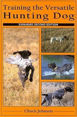 Chuck Johnson: Training the Versatile Hunting Dog (Paperback - Expanded Ed.); 2009 Edition
