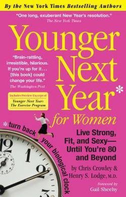 Younger Next Year For Women Live Strong, Fit, and Sexy—Until You’re 80 and Beyond (Paperback)