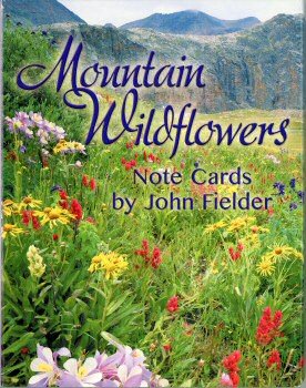 Mountain Wildflowers by John Fielder Boxed Blank Note Cards, 12 cards (4 designs/3each) with envelopes, 4¼” x 5½”