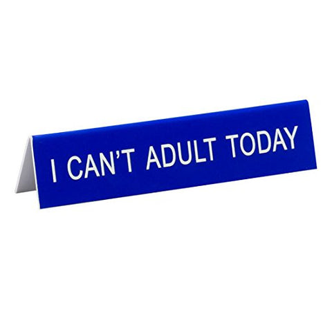 I Can’t Adult Today, Size: 1.25"h x 5.75"w x 1"d