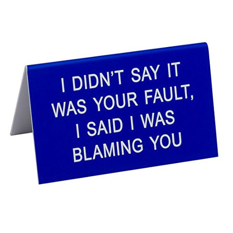 Blaming You Large Sign, Size: 2.75"h x 4.5"w