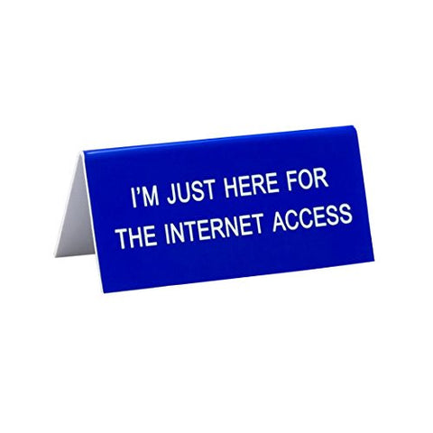 I’m Just Here for the Internet Access, Size: 1.5"h x 3.5"w x 1.25"d