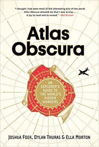 Atlas Obscura An Explorer’s Guide to the World’s Hidden Wonders (Hardback)
