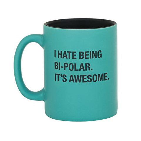 I Hate Being Bi-Polar Mug, Size: 13.5 oz.
