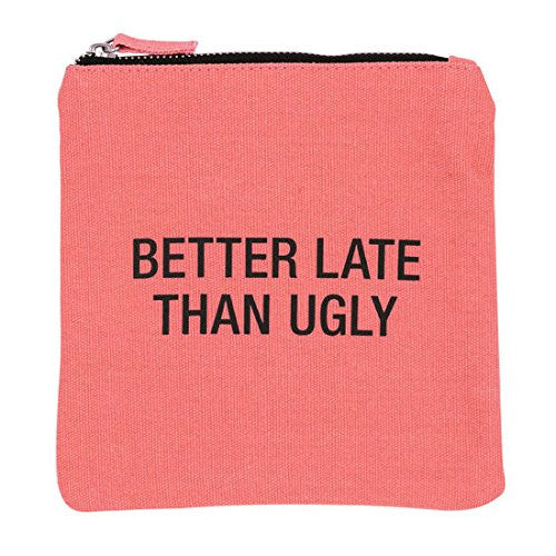 Better Late Cosmetic Bag, Size: 6.75"h x 6.75"w