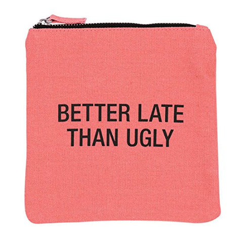 Better Late Cosmetic Bag, Size: 6.75"h x 6.75"w