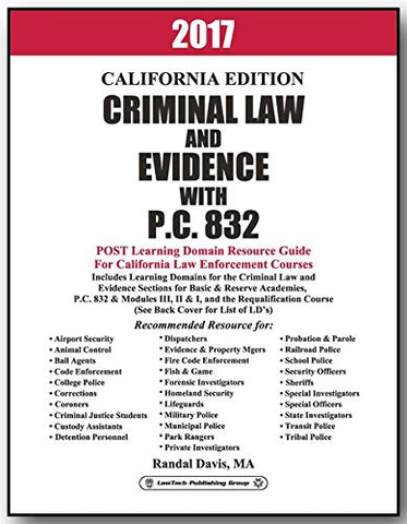 2017 CALIFORNIA CRIMINAL LAW AND EVIDENCE WITH P.C. 832