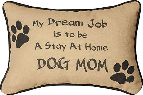 My Dream Is To Be A Stay At Home Dog Pillow - 12.5x8