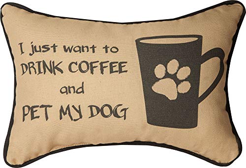 I Just Wanted To Drink Coffee & Pet My Dog Pillow - 12.5x8