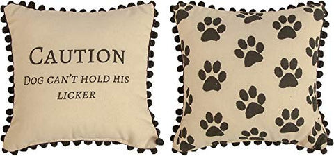 Caution Dog Can't Hold His Licker Pillow - 12"